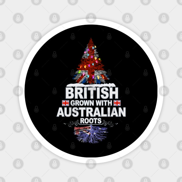 British Grown With Australian Roots - Gift for Australian With Roots From Australia Magnet by Country Flags